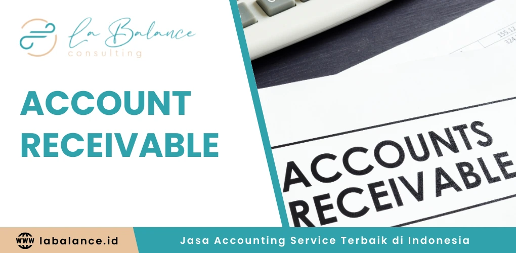 Account Receivable adalah_ Pengertian, Ciri-ciri dan Contohnya