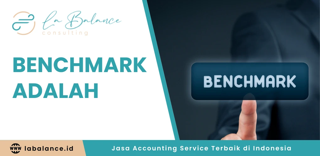 Benchmark adalah_ Pengertian, Manfaat dan Jenis-jenisnya