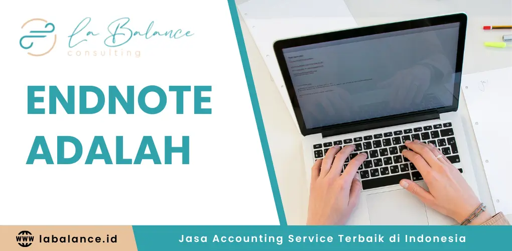 Endnote adalah: Pengertian dan Cara Penulisan yang Benar - La'Balance