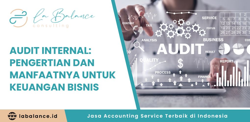 Audit Internal Pengertian dan Manfaatnya untuk Keuangan Bisnis