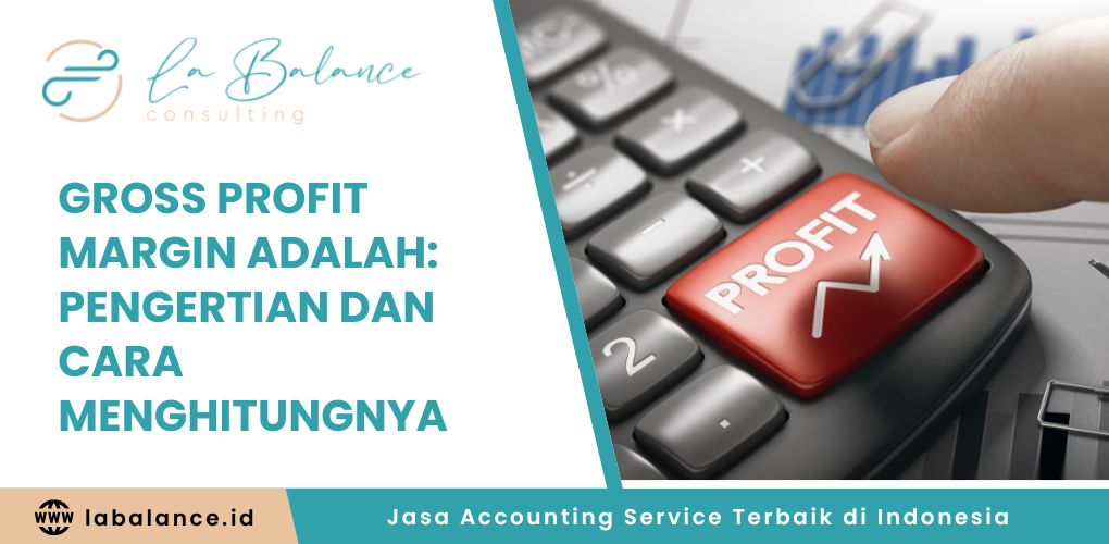 Gross Profit Margin adalah Pengertian dan Cara Menghitungnya