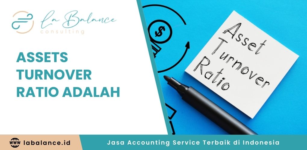 Assets Turnover Ratio adalah Indikator Kunci Efisiensi Aset