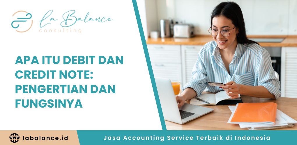 Apa Itu Debit dan Credit Note Pengertian dan Fungsinya