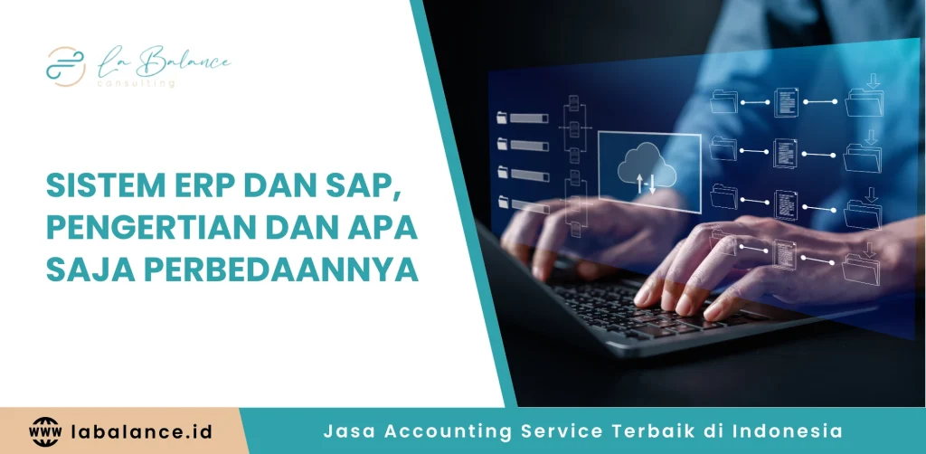 Sistem ERP dan SAP, Pengertian dan Apa Saja Perbedaannya