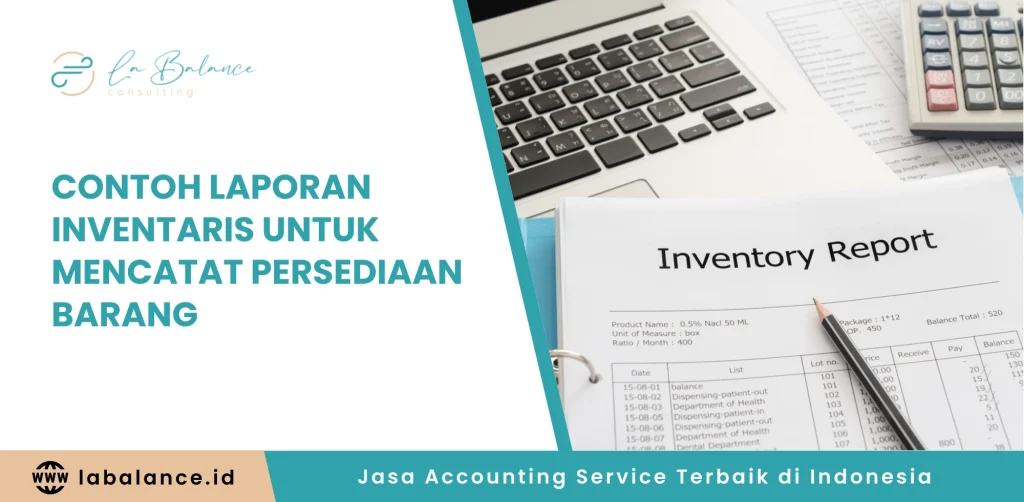 Contoh Laporan Inventaris untuk Mencatat Persediaan Barang