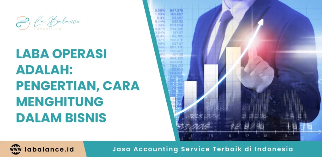 Laba Operasi Adalah Pengertian, Cara Menghitung dalam Bisnis