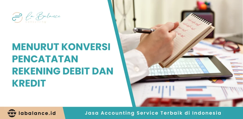 Menurut Konversi Pencatatan Rekening Debit dan Kredit