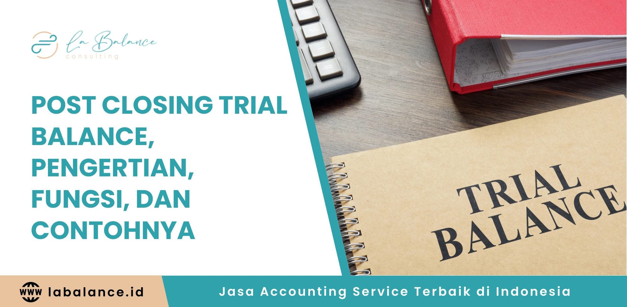 Post Closing Trial Balance Pengertian, Fungsi, dan Contohnya