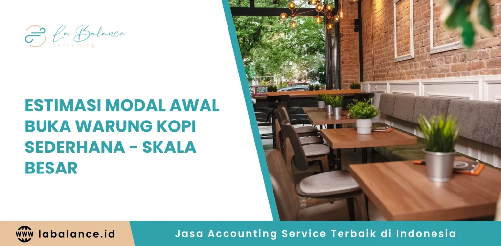 Estimasi Modal Awal Buka Warung Kopi Sederhana - Skala Besar