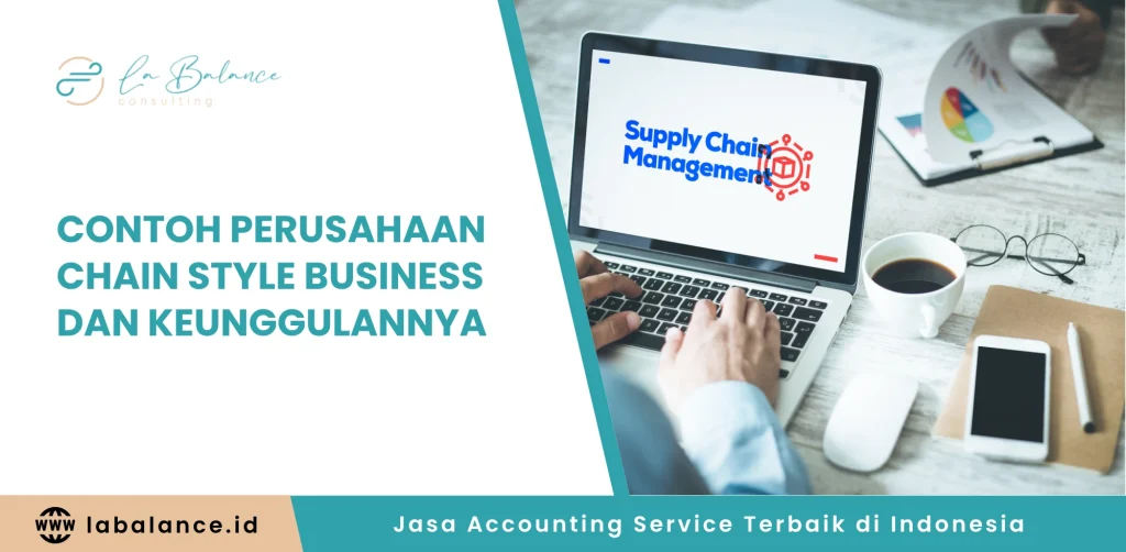 Contoh Perusahaan Chain Style Business dan Keunggulannya