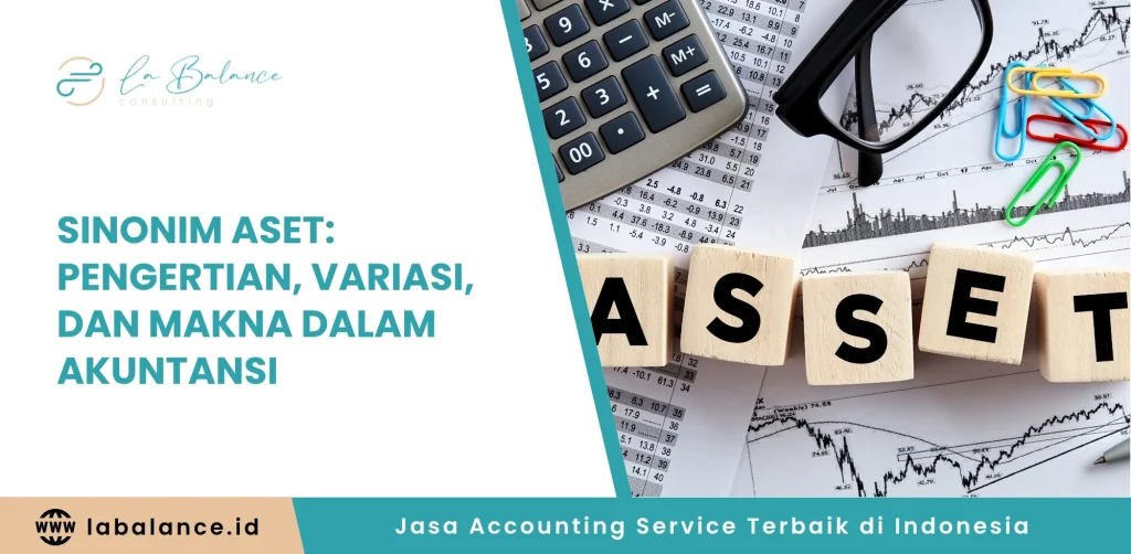 Sinonim Aset Pengertian, Variasi, dan Makna dalam Akuntansi