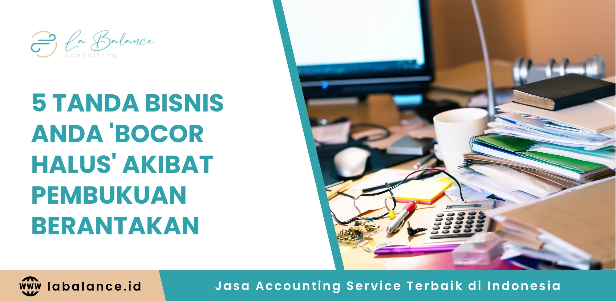 5 Tanda Bisnis Anda 'Bocor Halus' Akibat Pembukuan Berantakan