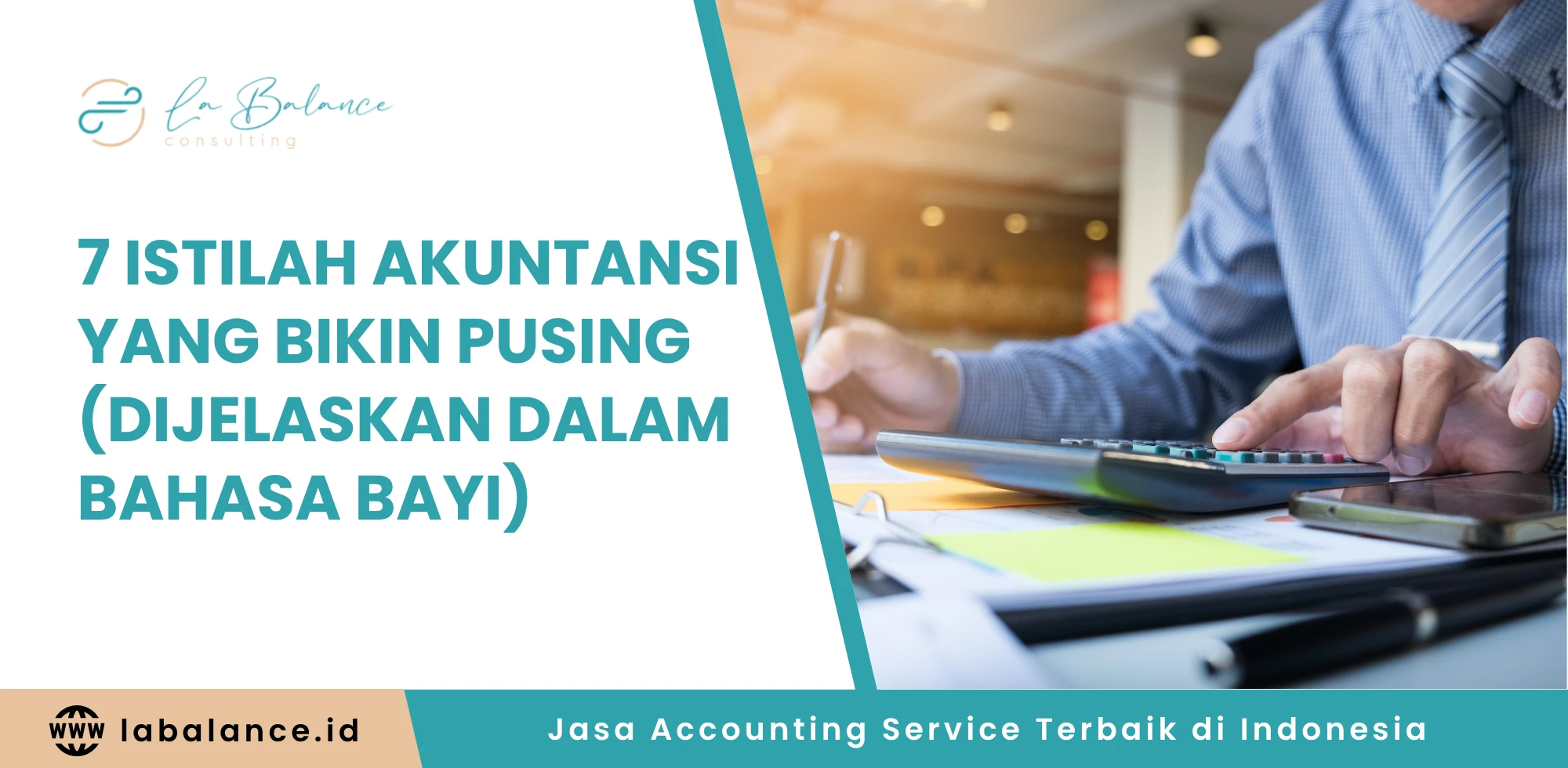 7 Istilah Akuntansi yang Bikin Pusing (Dijelaskan dalam Bahasa Bayi)