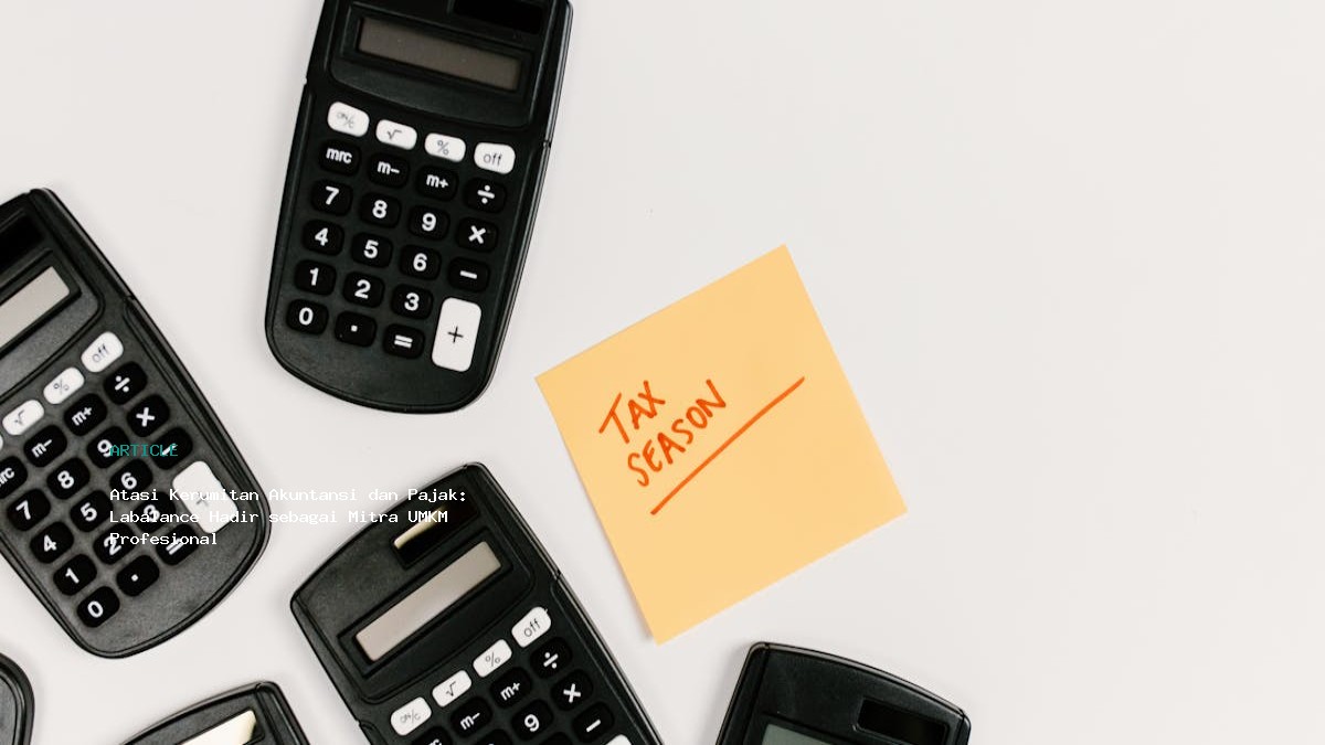 Atasi Kerumitan Akuntansi Dan Pajak  Labalance Hadir Sebagai Mitra Umkm Profesional