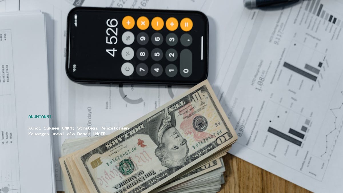 Kunci Sukses Umkm Strategi Pengelolaan Keuangan Andal Ala Dosen Unair