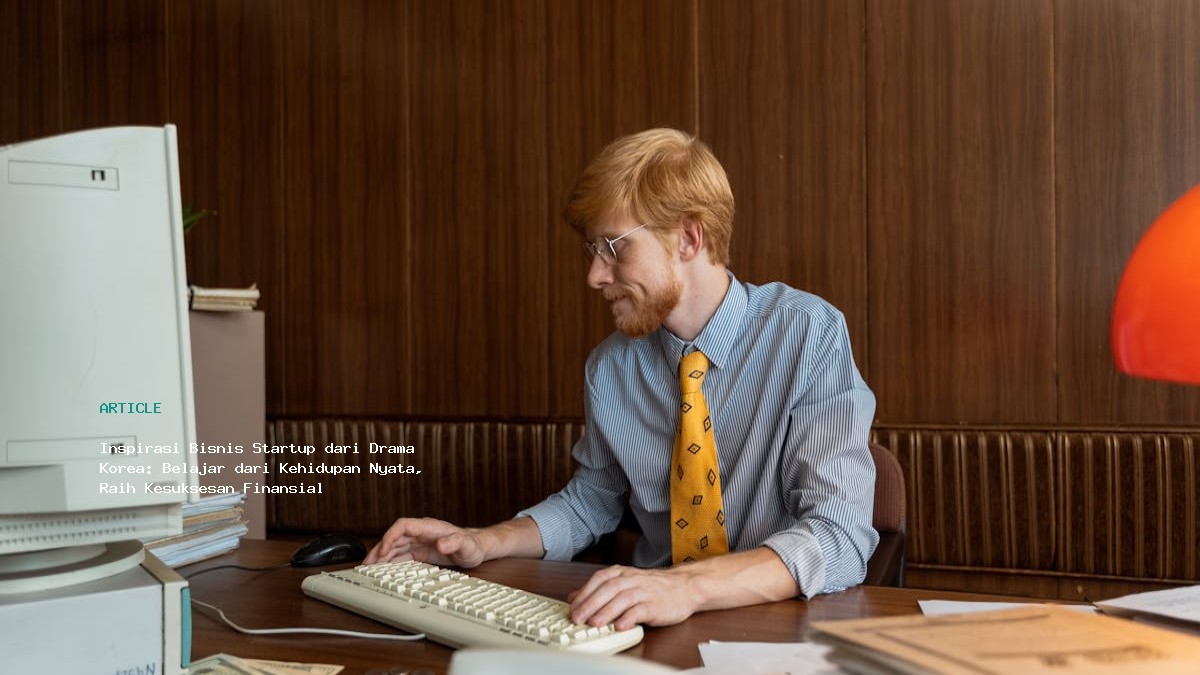 Inspirasi Bisnis Startup Dari Drama Korea  Belajar Dari Kehidupan Nyata  Raih Kesuksesan Finansial