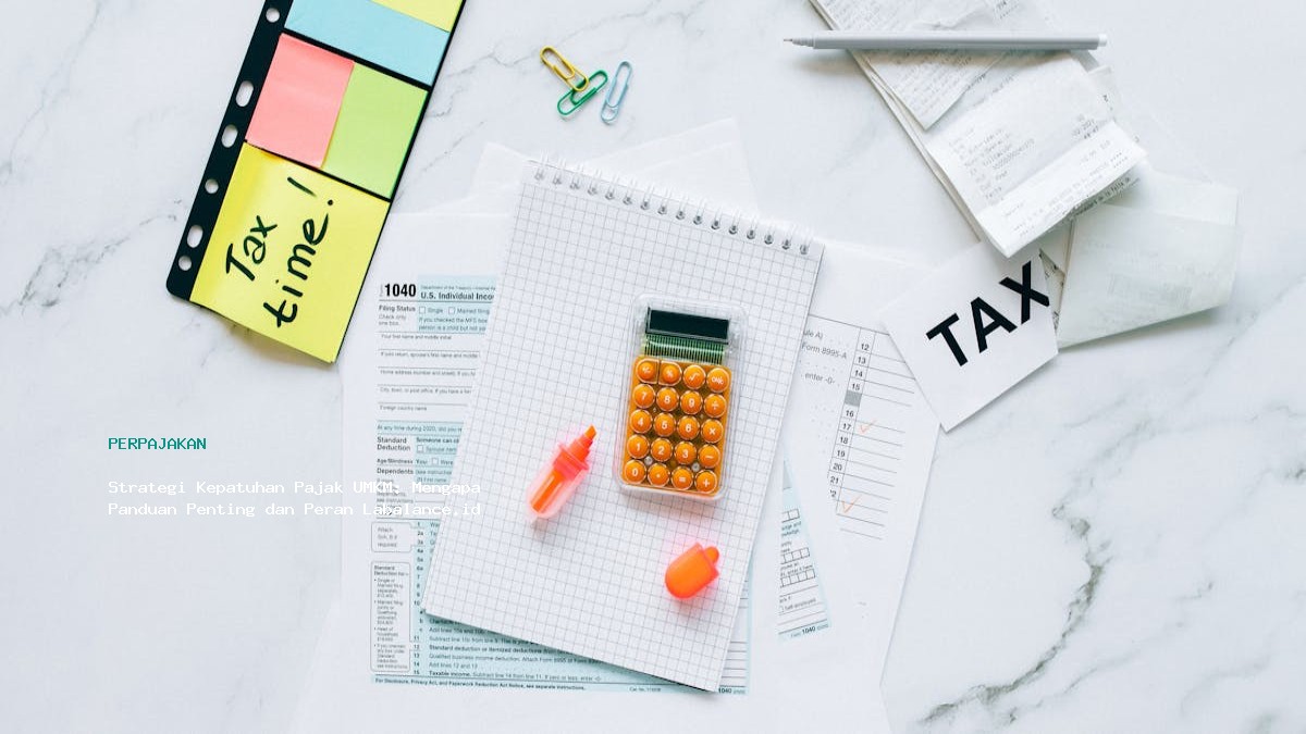 Strategi Kepatuhan Pajak Umkm Mengapa Panduan Penting Dan Peran Labalance Id