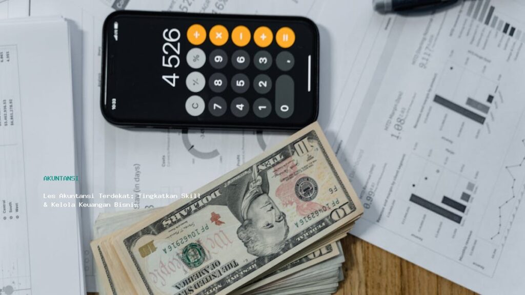 Les Akuntansi Terdekat Tingkatkan Skill Amp Kelola Keuangan Bisnis