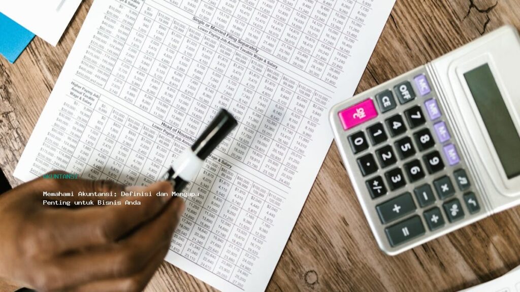 Memahami Akuntansi Definisi Dan Mengapa Penting Untuk Bisnis Anda