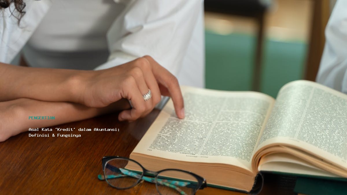 Asal Kata Kredit Dalam Akuntansi Definisi Amp Fungsinya