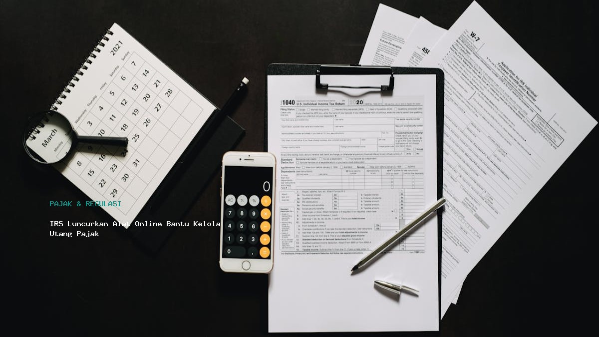 Irs Luncurkan Alat Online Bantu Kelola Utang Pajak