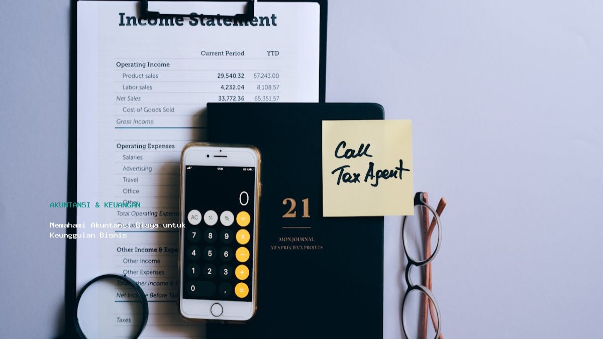 Memahami Akuntansi Biaya Untuk Keunggulan Bisnis